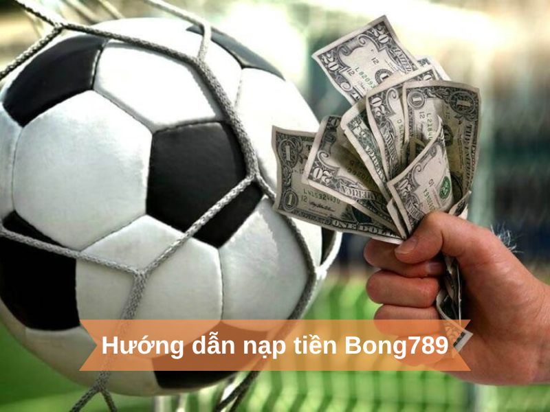nạp tiền Bong789vn